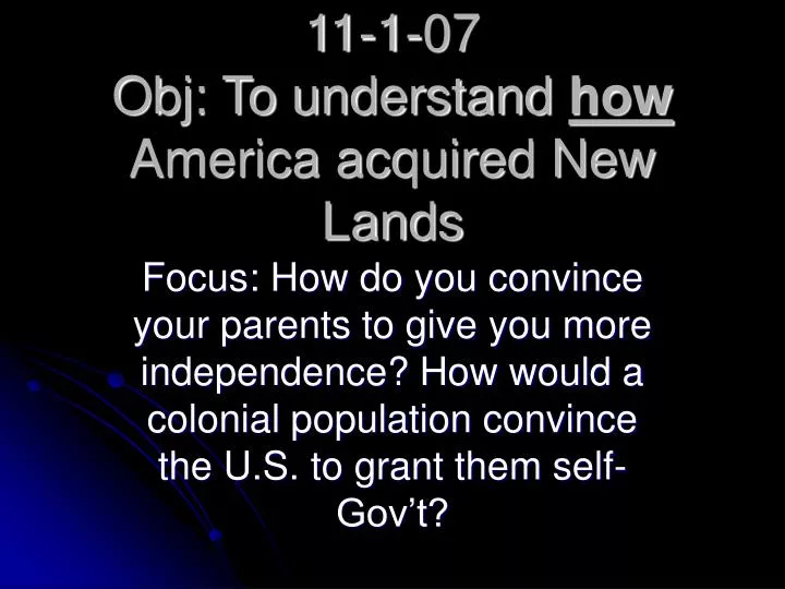 11 1 07 obj to understand how america acquired new lands