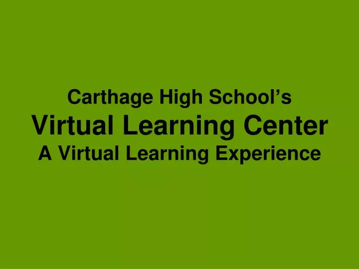 carthage high school s virtual learning center a virtual learning experience