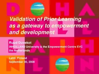 Validation of Prior Learning as a gateway to empowerment and development Ruud Duvekot