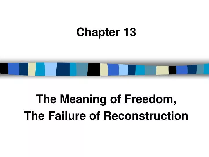 chapter 13 the meaning of freedom the failure of reconstruction