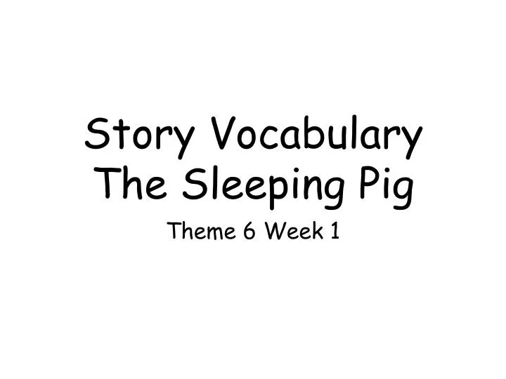 story vocabulary the sleeping pig