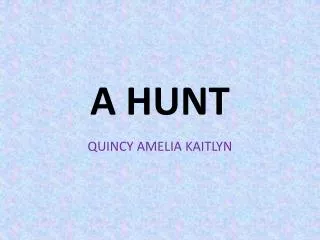 A HUNT