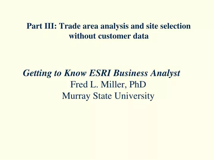 part iii trade area analysis and site selection without customer data