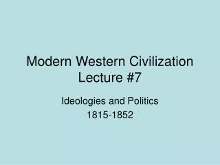 Modern Western Civilization Lecture #7