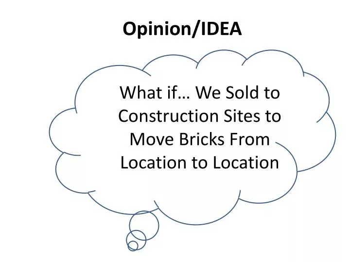 what if we sold to construction sites to move bricks from location to location