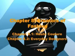 Chapter 8: Creators of Fashion