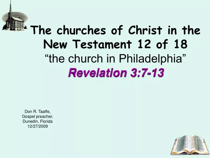 the churches of christ in the new testament 12 of 18 the church in philadelphia revelation 3 7 13
