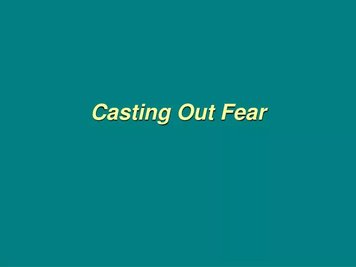 casting out fear