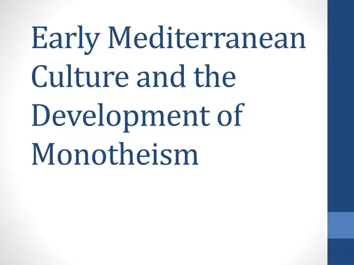 early mediterranean culture and the development of monotheism