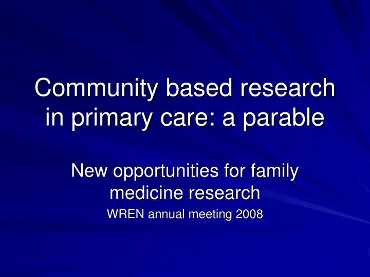 community based research in primary care a parable
