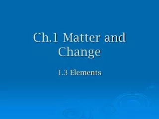 Ch.1 Matter and Change