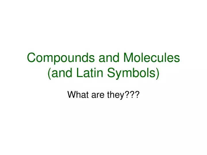 compounds and molecules and latin symbols