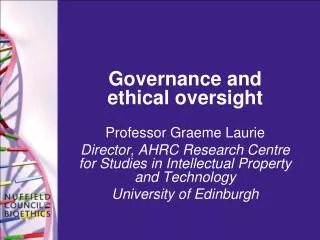 Governance and ethical oversight Professor Graeme Laurie