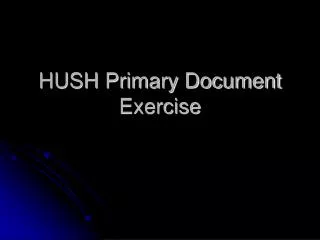 HUSH Primary Document Exercise