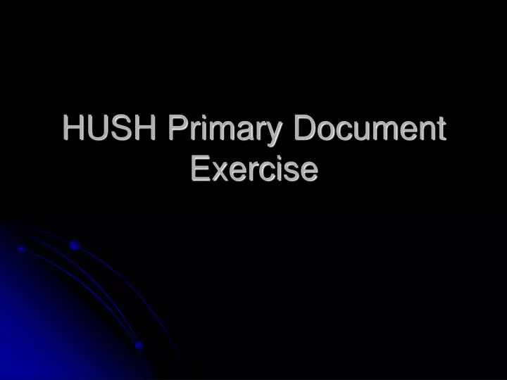 hush primary document exercise