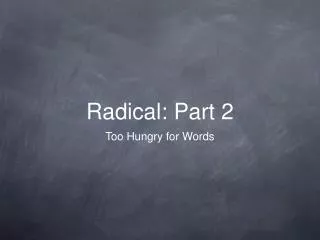 Radical: Part 2