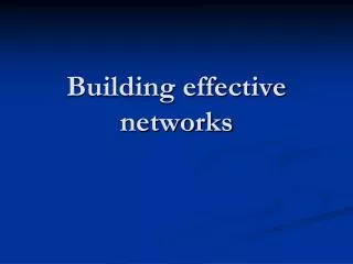 Building effective networks