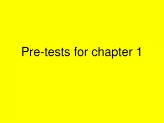 Pre-tests for chapter 1