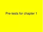 Pre-tests for chapter 1 - slide 1