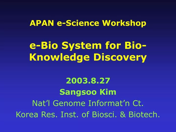 apan e science workshop e bio system for bio knowledge discovery