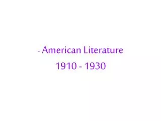 - American Literature 1910 - 1930