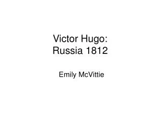 Victor Hugo: Russia 1812