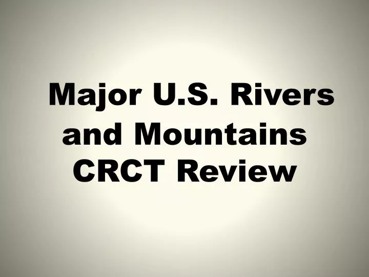 major u s rivers and mountains crct review