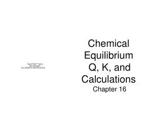 Chemical Equilibrium Q, K, and Calculations Chapter 16