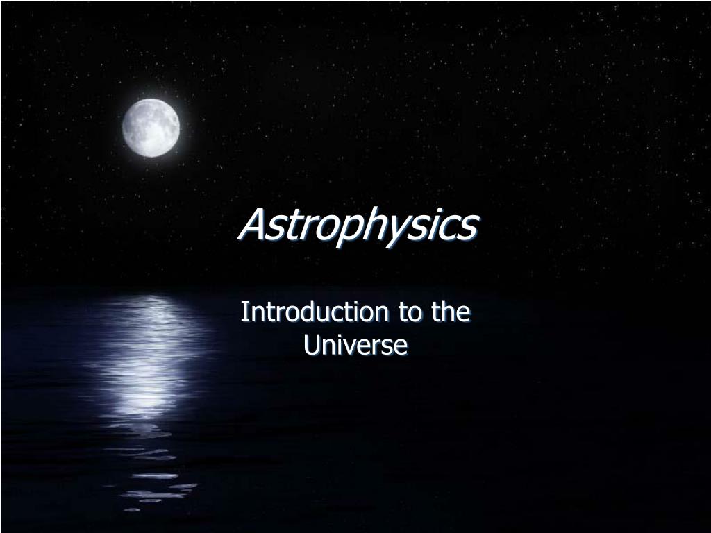 PPT - Astrophysics PowerPoint Presentation, free download - ID:6182934