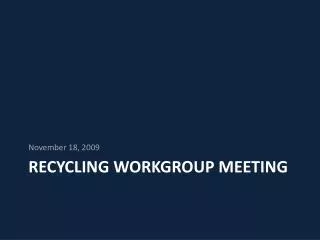 Recycling workgroup meeting