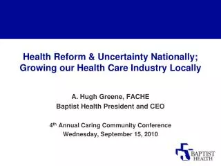 Health Reform &amp; Uncertainty Nationally; Growing our Health Care Industry Locally