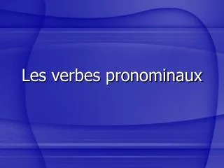 les verbes pronominaux