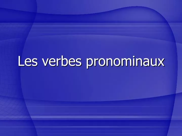 les verbes pronominaux