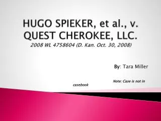HUGO SPIEKER, et al., v . QUEST CHEROKEE, LLC. 2008 WL 4758604 (D. Kan. Oct. 30, 2008)