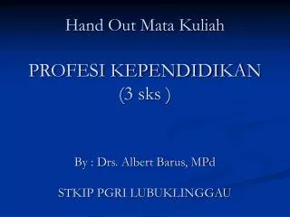 hand out mata kuliah profesi kependidikan 3 sks by drs albert barus mpd stkip pgri lubuklinggau
