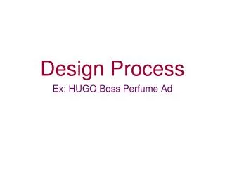 Design Process Ex: HUGO Boss Perfume Ad