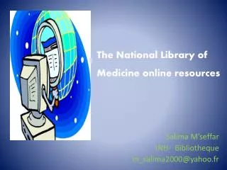 The National Library of Medicine online resources