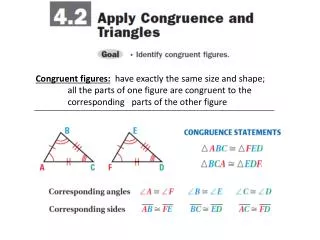 Congruent figures: have exactly the same size and shape;