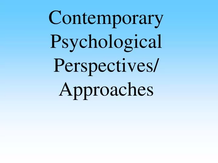 contemporary psychological perspectives approaches
