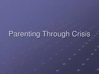 Parenting Through Crisis