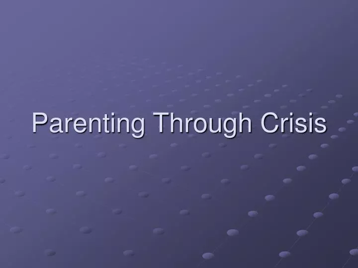 parenting through crisis