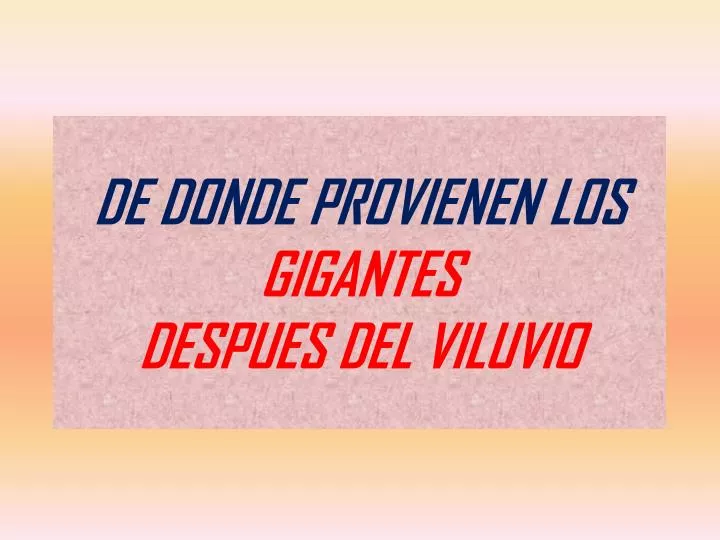 de donde provienen los gigantes despues del viluvio