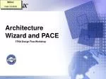 Architecture Wizard and PACE - slide 1
