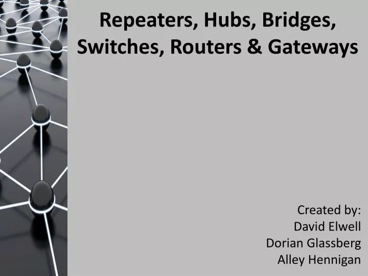 repeaters hubs bridges switches routers gateways