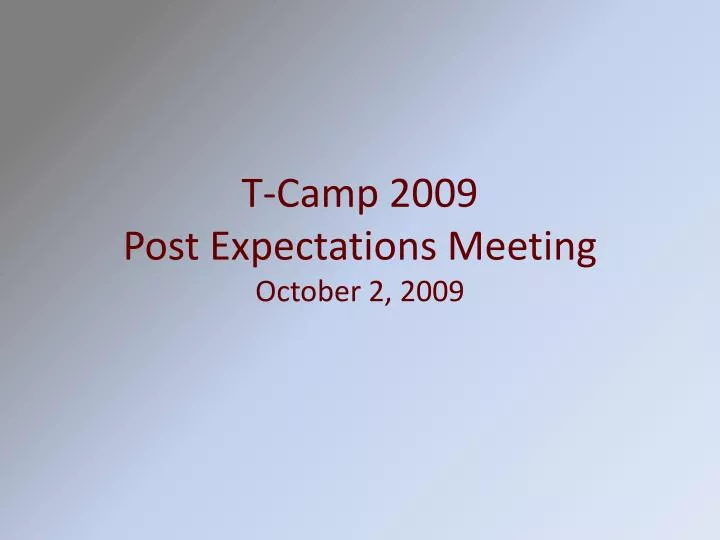 t camp 2009 post expectations meeting october 2 2009