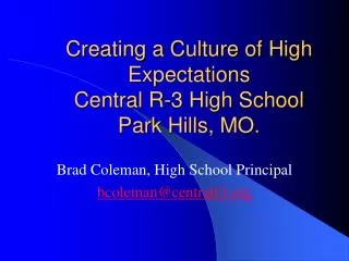 Creating a Culture of High Expectations Central R-3 High School Park Hills, MO.