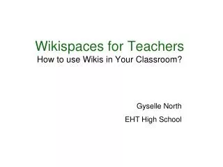 Wikispaces for Teachers How to use Wikis in Your Classroom?