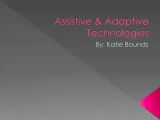 Assistive &amp; Adaptive Technologies