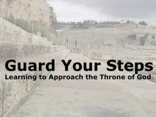 Guard Your Steps Learning to Approach the Throne of God