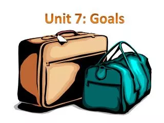 Unit 7: Goals